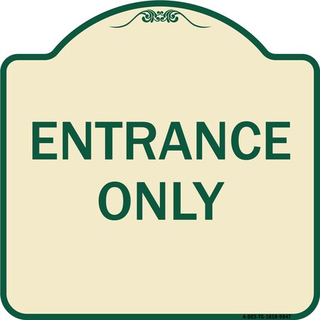 Signmission Designer Series Sign-Entrance Only, Tan & Green Heavy-Gauge Aluminum, 18" x 18", TG-1818-9847 A-DES-TG-1818-9847